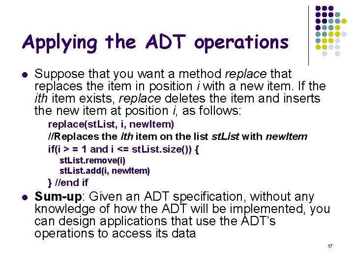 Applying the ADT operations l Suppose that you want a method replace that replaces