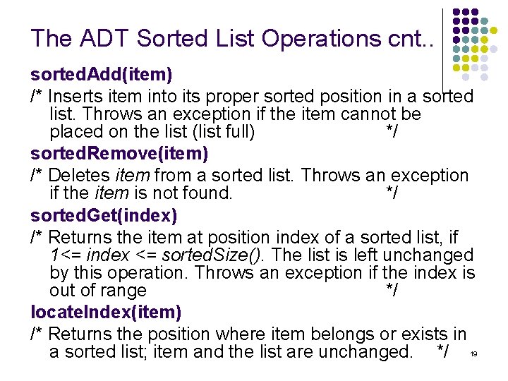 The ADT Sorted List Operations cnt. . sorted. Add(item) /* Inserts item into its