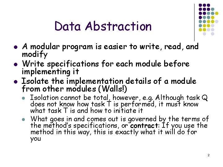 Data Abstraction l l l A modular program is easier to write, read, and