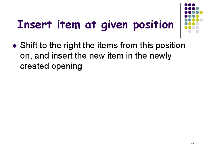 Insert item at given position l Shift to the right the items from this