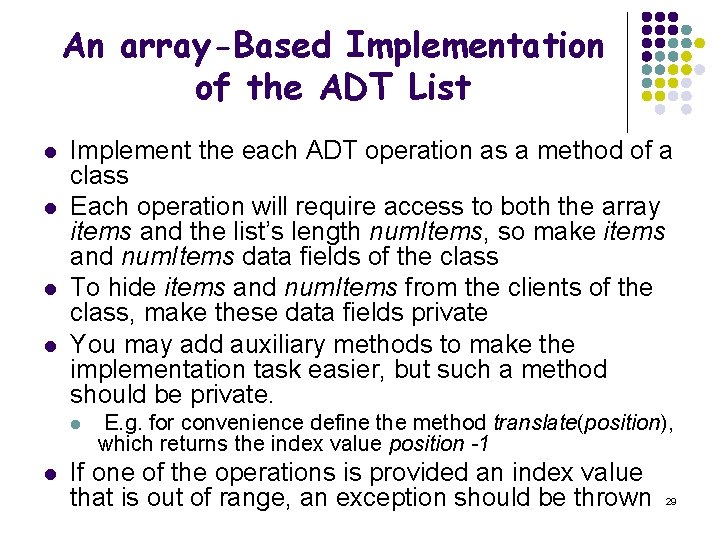 An array-Based Implementation of the ADT List l l Implement the each ADT operation