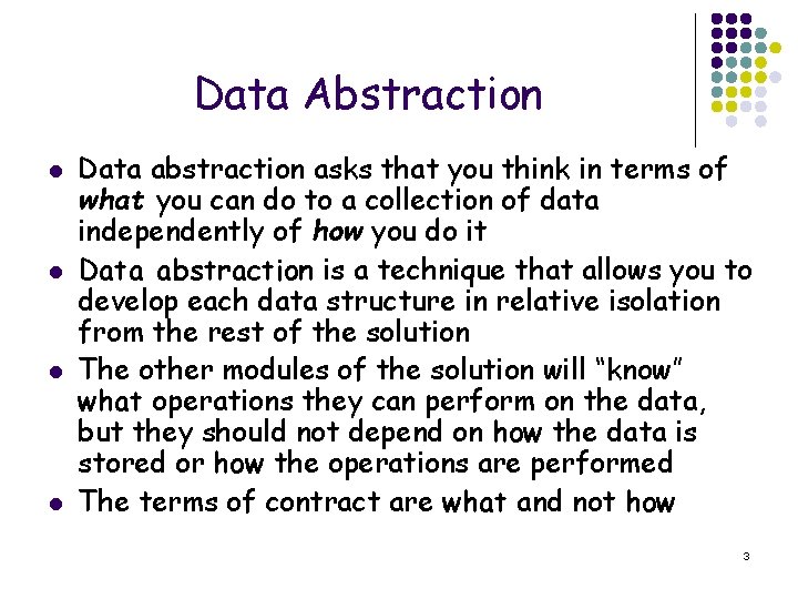 Data Abstraction l l Data abstraction asks that you think in terms of what