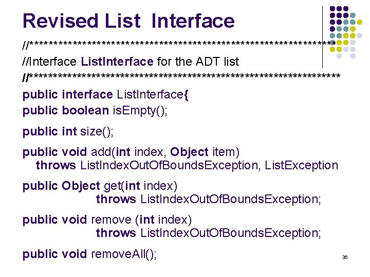 Revised List Interface //******************************** //Interface List. Interface for the ADT list //********************************* public interface