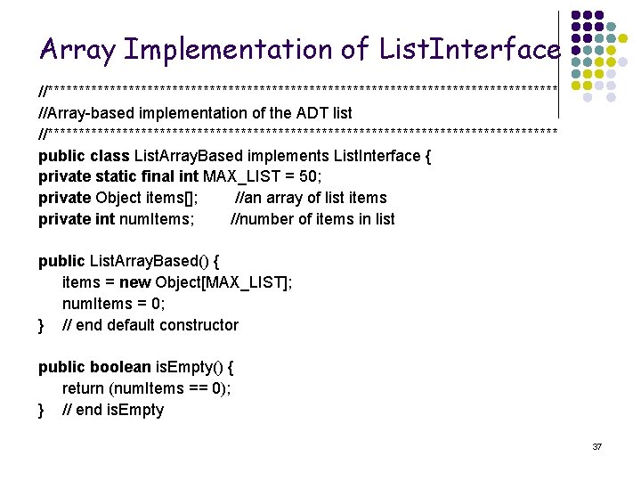 Array Implementation of List. Interface //***************************************** //Array-based implementation of the ADT list //***************************************** public