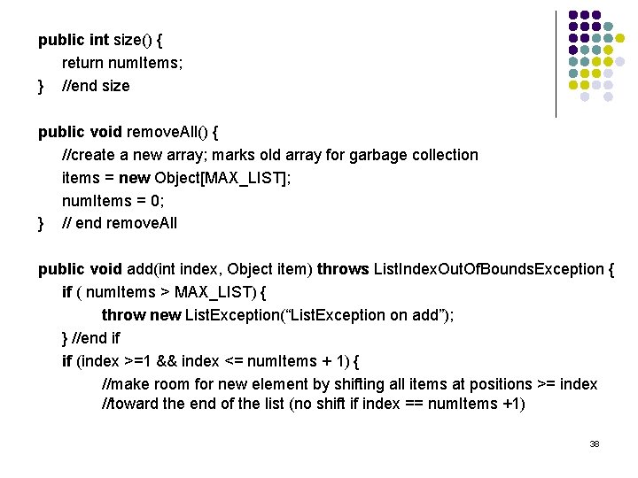 public int size() { return num. Items; } //end size public void remove. All()