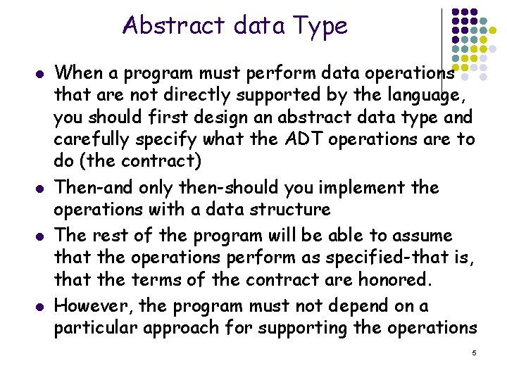 Abstract data Type l l When a program must perform data operations that are