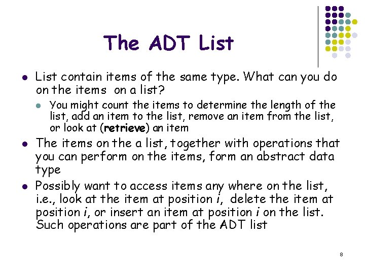 The ADT List l List contain items of the same type. What can you