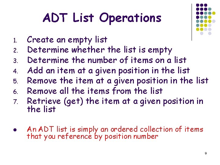 ADT List Operations 1. 2. 3. 4. 5. 6. 7. l Create an empty