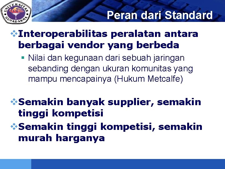 LOGO Peran dari Standard v. Interoperabilitas peralatan antara berbagai vendor yang berbeda § Nilai