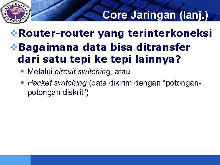 LOGO Core Jaringan (lanj. ) v. Router-router yang terinterkoneksi v. Bagaimana data bisa ditransfer