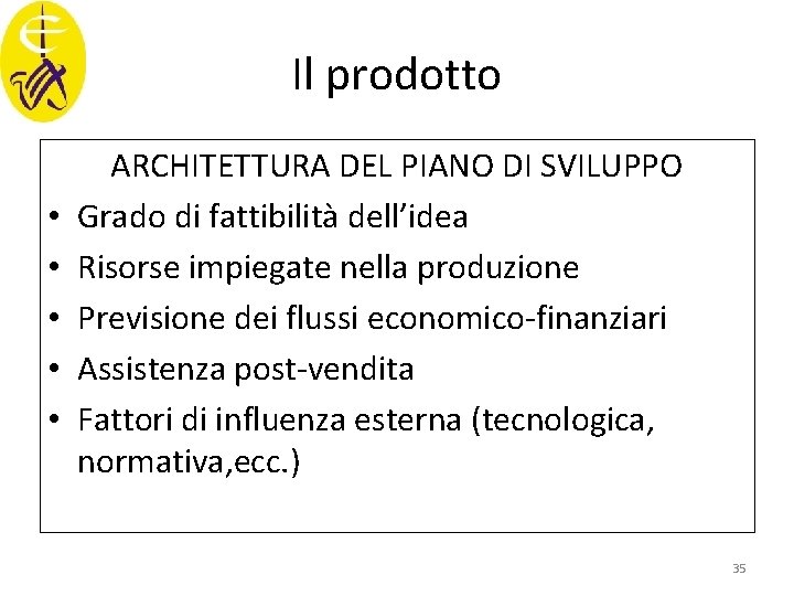 Il prodotto • • • ARCHITETTURA DEL PIANO DI SVILUPPO Grado di fattibilità dell’idea