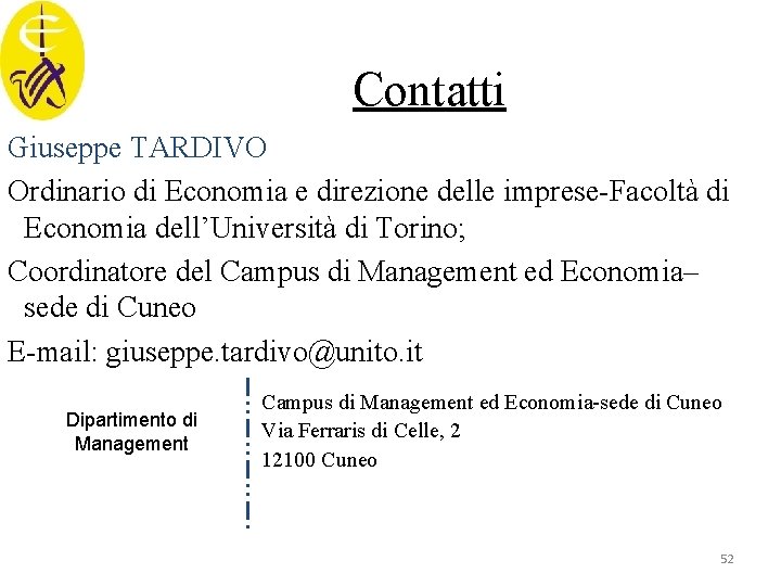 Contatti Giuseppe TARDIVO Ordinario di Economia e direzione delle imprese-Facoltà di Economia dell’Università di