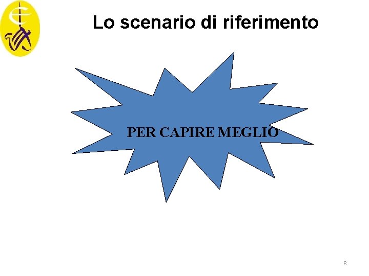 Lo scenario di riferimento PER CAPIRE MEGLIO 8 