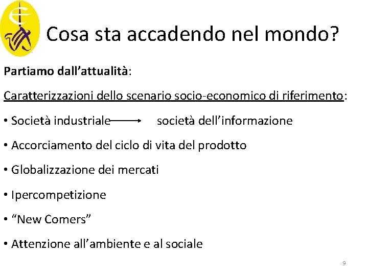 Cosa sta accadendo nel mondo? Partiamo dall’attualità: Caratterizzazioni dello scenario socio-economico di riferimento: •