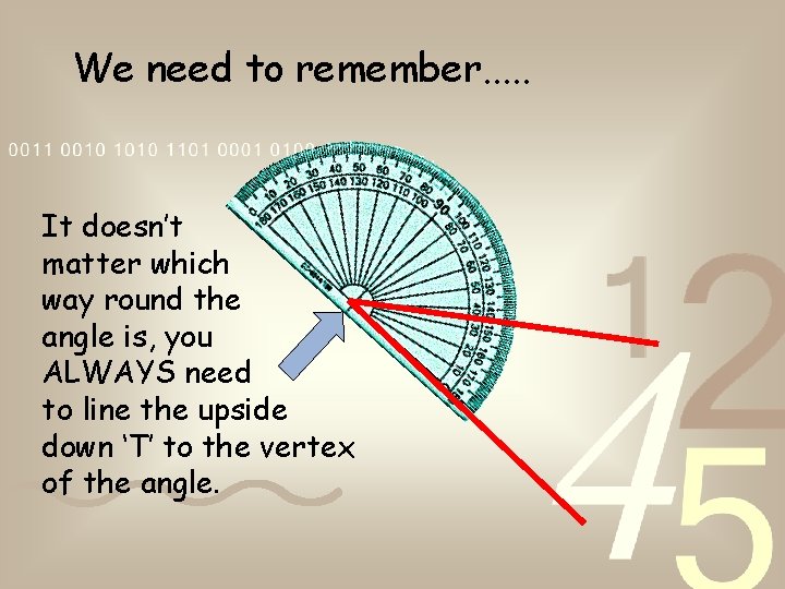 We need to remember. . . It doesn’t matter which way round the angle