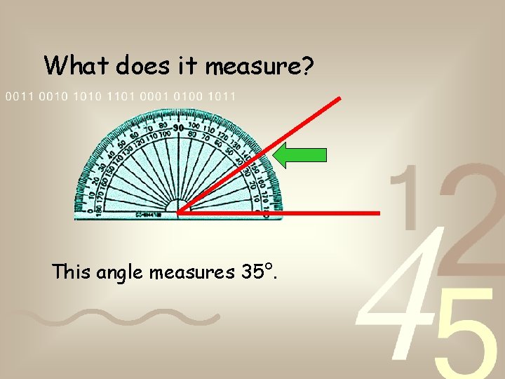 What does it measure? This angle measures 35°. 