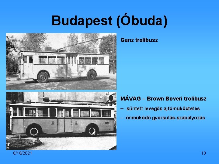 Budapest (Óbuda) Ganz trolibusz MÁVAG – Brown Boveri trolibusz – sürített levegős ajtóműködtetés –