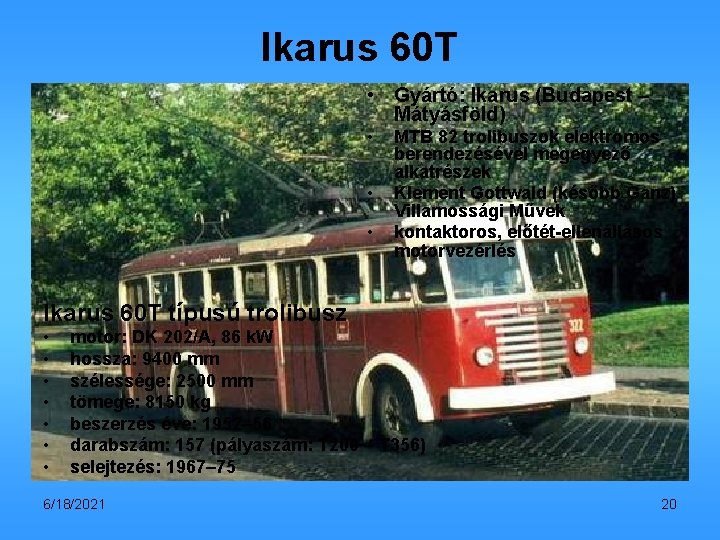 Ikarus 60 T • Gyártó: Ikarus (Budapest – Mátyásföld) 5 sec • • •