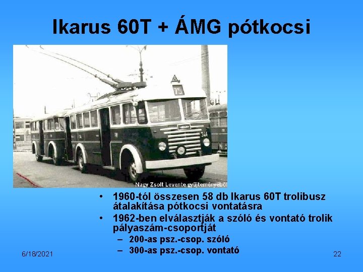 Ikarus 60 T + ÁMG pótkocsi • 1960 -tól összesen 58 db Ikarus 60
