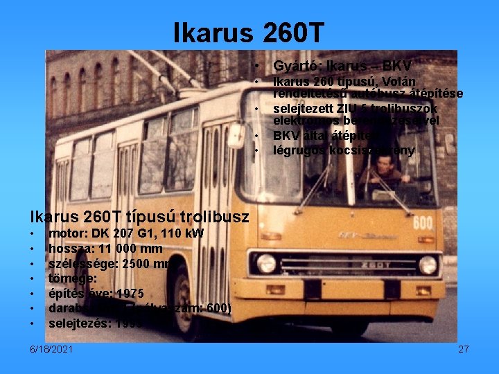 Ikarus 260 T • Gyártó: Ikarus – BKV 5 sec • • Ikarus 260