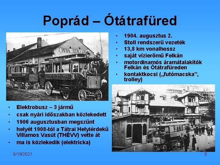 Poprád – Ótátrafüred • • • 1904. augusztus 2. Stoll rendszerű vezeték 13, 8