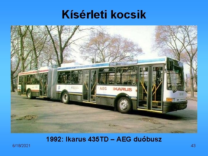 Kísérleti kocsik 1992: Ikarus 435 TD – AEG duóbusz 6/18/2021 43 