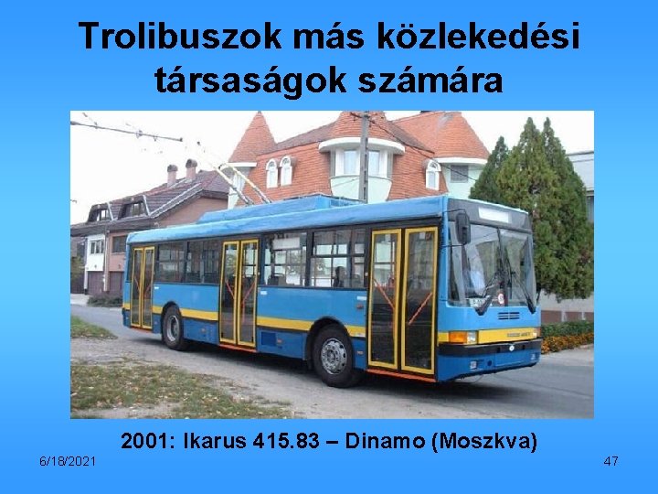 Trolibuszok más közlekedési társaságok számára 2001: Ikarus 415. 83 – Dinamo (Moszkva) 6/18/2021 47