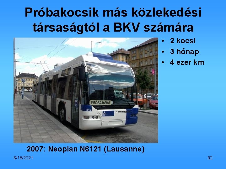 Próbakocsik más közlekedési társaságtól a BKV számára • 2 kocsi • 3 hónap •