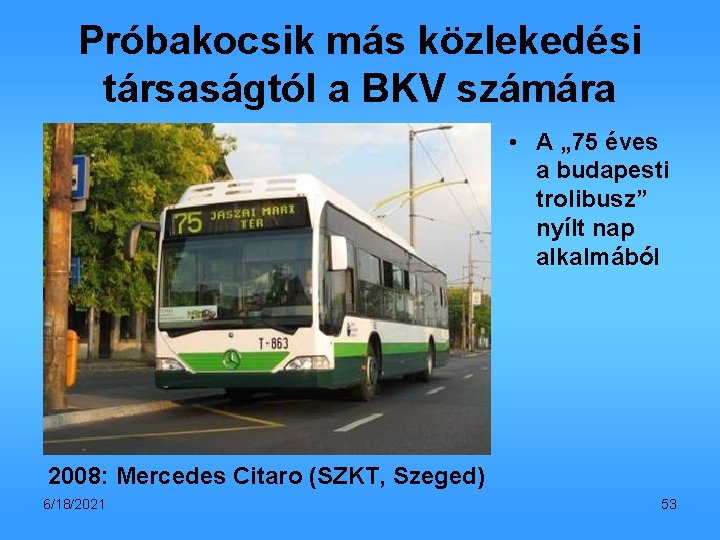 Próbakocsik más közlekedési társaságtól a BKV számára • A „ 75 éves a budapesti