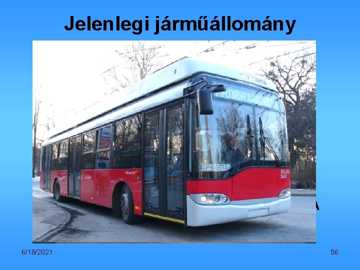 Jelenlegi járműállomány • ZIU 9 B 5 sec – 29 db • Ikarus 280.