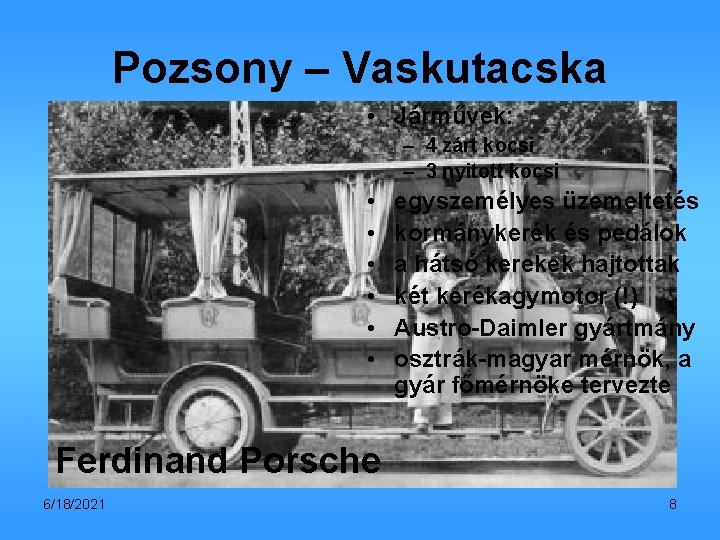 Pozsony – Vaskutacska • Járművek: – 4 zárt kocsi – 3 nyitott kocsi 3