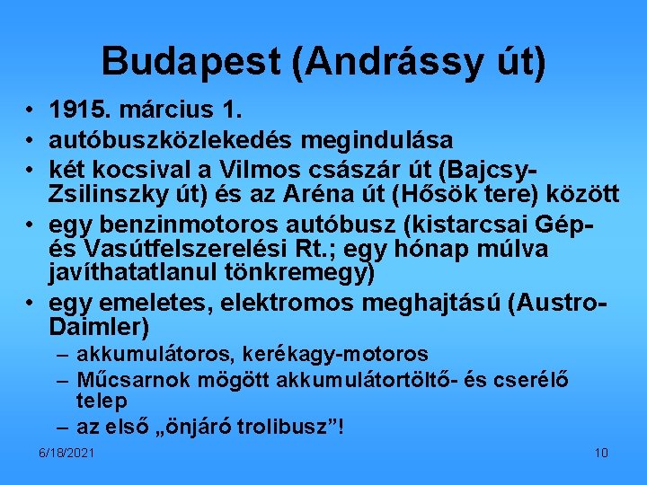 Budapest (Andrássy út) • 1915. március 1. • autóbuszközlekedés megindulása • két kocsival a