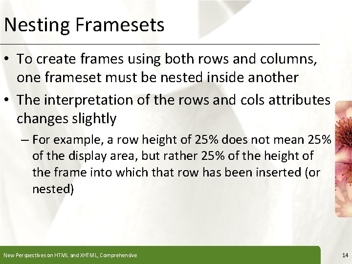 Nesting Framesets XP • To create frames using both rows and columns, one frameset