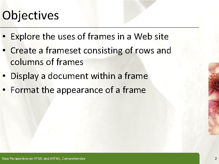 Objectives XP • Explore the uses of frames in a Web site • Create