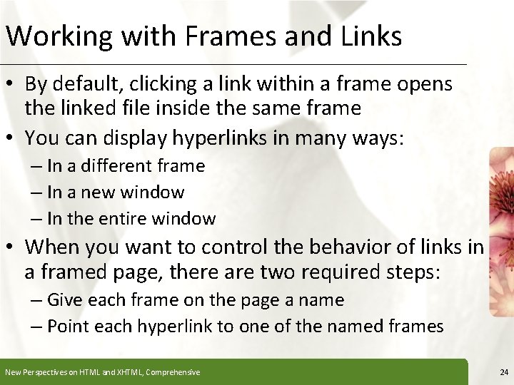 Working with Frames and Links XP • By default, clicking a link within a