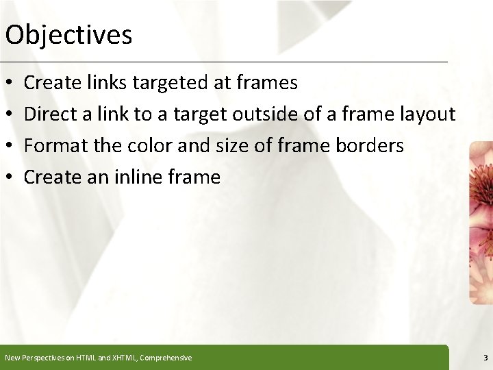 Objectives • • XP Create links targeted at frames Direct a link to a