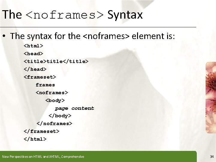 The <noframes> Syntax XP • The syntax for the <noframes> element is: <html> <head>