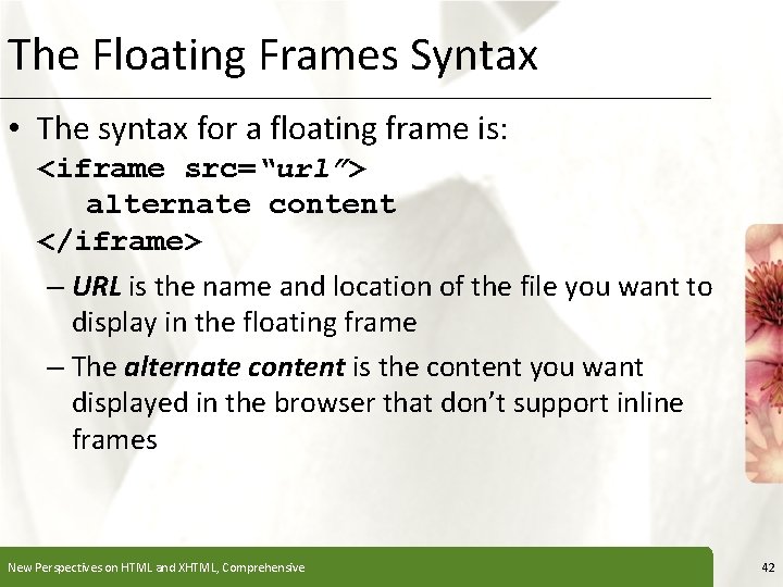 The Floating Frames Syntax XP • The syntax for a floating frame is: <iframe