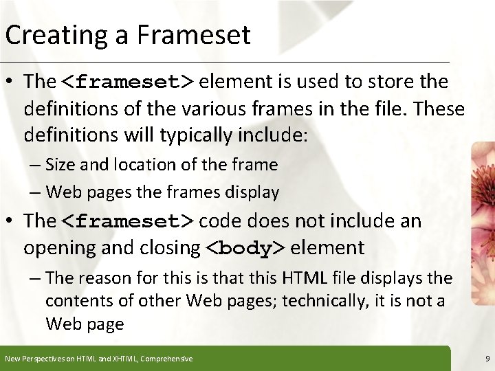 Creating a Frameset XP • The <frameset> element is used to store the definitions