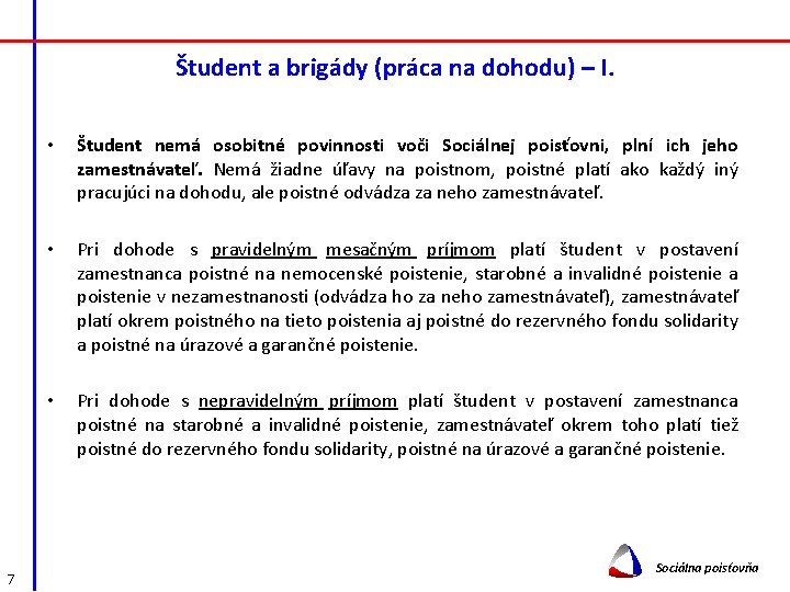 Študent a brigády (práca na dohodu) – I. 7 • Študent nemá osobitné povinnosti