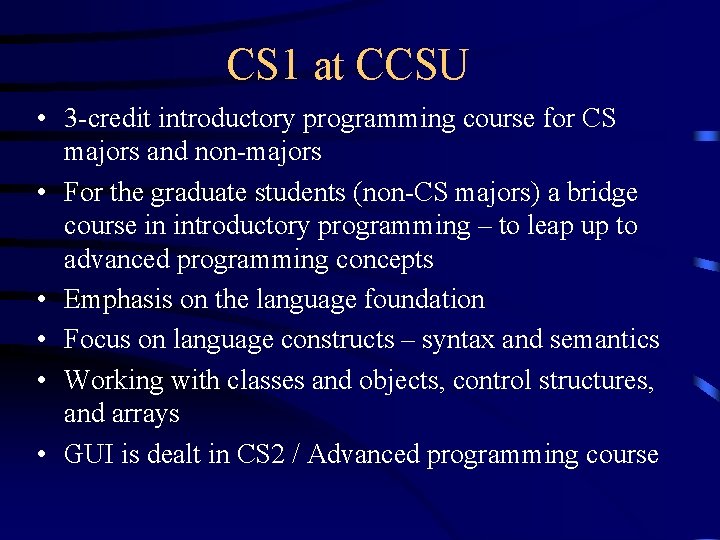 CS 1 at CCSU • 3 -credit introductory programming course for CS majors and