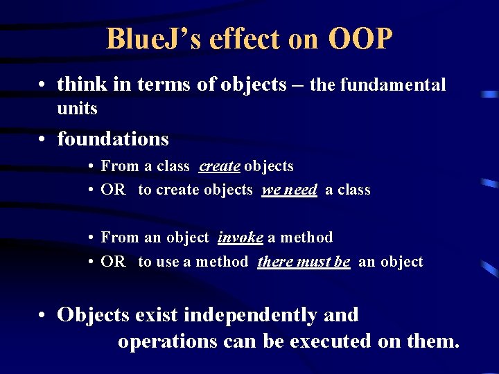 Blue. J’s effect on OOP • think in terms of objects – the fundamental