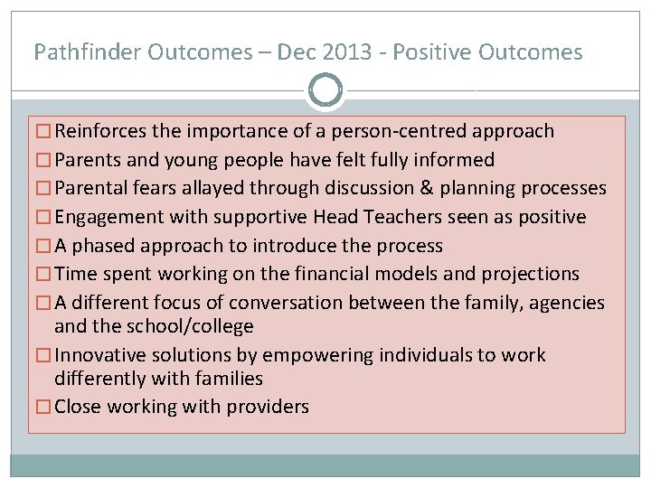 Pathfinder Outcomes – Dec 2013 - Positive Outcomes � Reinforces the importance of a