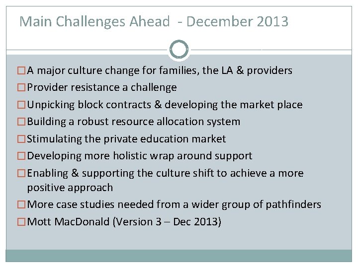 Main Challenges Ahead - December 2013 � A major culture change for families, the