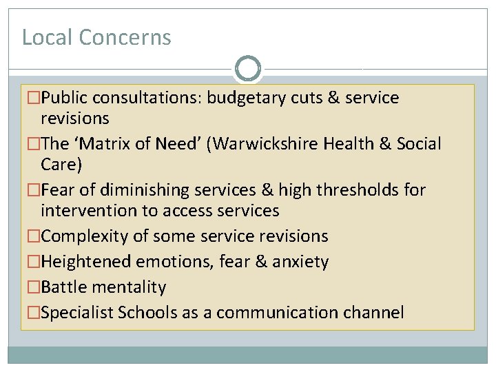 Local Concerns �Public consultations: budgetary cuts & service revisions �The ‘Matrix of Need’ (Warwickshire