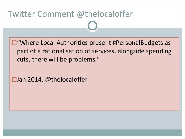 Twitter Comment @thelocaloffer �“Where Local Authorities present #Personal. Budgets as part of a rationalisation