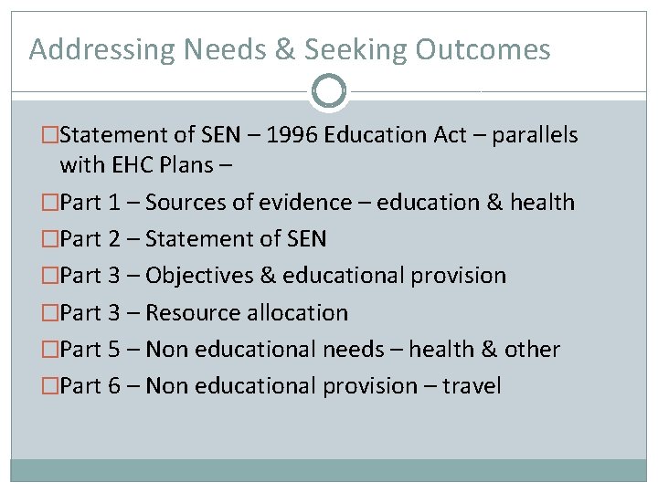Addressing Needs & Seeking Outcomes �Statement of SEN – 1996 Education Act – parallels
