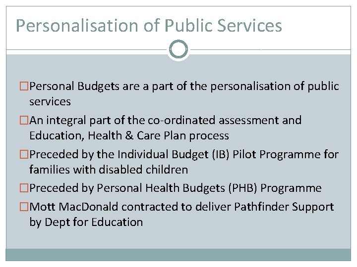 Personalisation of Public Services �Personal Budgets are a part of the personalisation of public