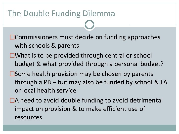 The Double Funding Dilemma �Commissioners must decide on funding approaches with schools & parents