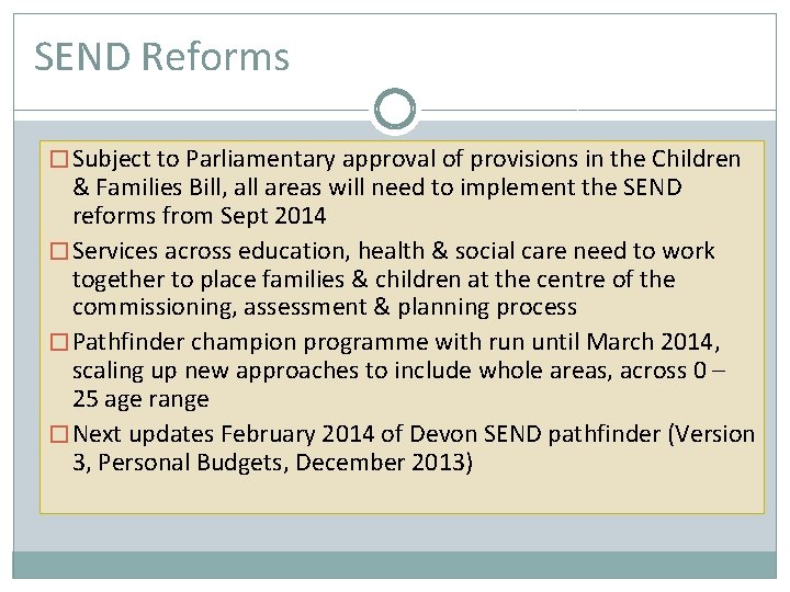 SEND Reforms � Subject to Parliamentary approval of provisions in the Children & Families